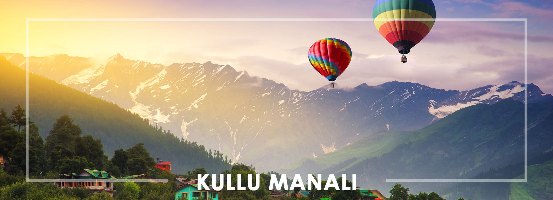 Kullu and Manali 4Nights - 5Days Package